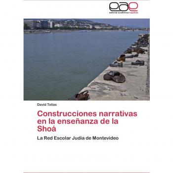 Construcciones narrativas en la enseñanza de la Shoá: La Red Escolar Judía de Montevideo