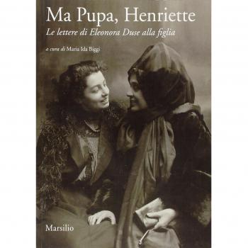 Ma pupa, Henriette. Le lettere di Eleonora Duse alla figlia