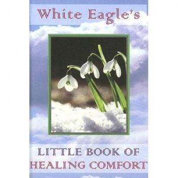 White Eagles Little Book of Healing Comfort by White Eagle
