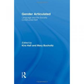 Gender Articulated: Language and the Socially Constructed Self