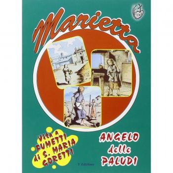 Marietta Angelo delle paludi. Vita a fumetti di Santa Maria Goretti