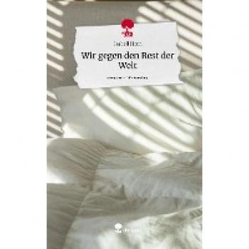 Wir gegen den Rest der Welt. Life is a Story
