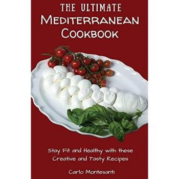 Montesanti, Carlo: The Ultimate Mediterranean Cookbook