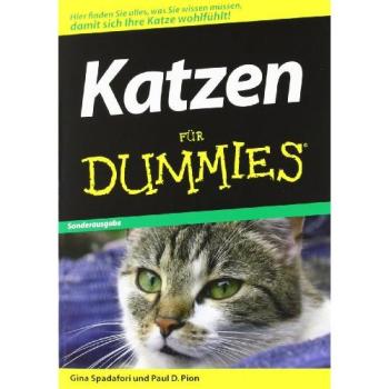 Katzen für Dummies: Hier finden sie alles was sie wissen müssen, damit sich Ihre Katze wohlfühlt! (Fur Dummies)