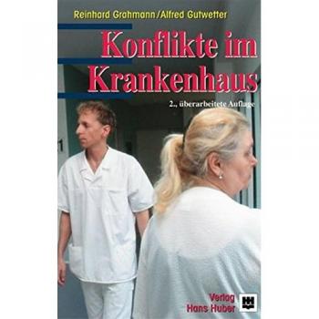 Konflikte im Krankenhaus: Ihre Ursachen und ihre Bewältigung im pflegerischen und ärztlichen Bereich