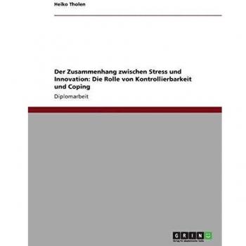 Der Zusammenhang zwischen Stress und Innovation: Die Rolle von Kontrollierbarkeit und Coping