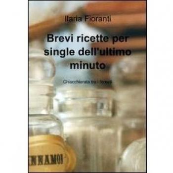 Brevi ricette per single dell'ultimo minuto