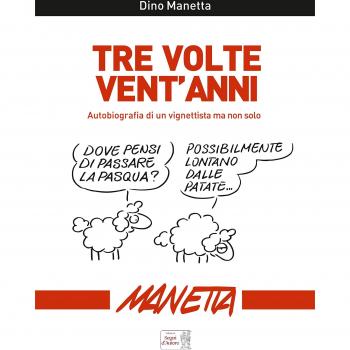 Tre volte vent'anni. Autobiografia di un vignettista ma non solo...