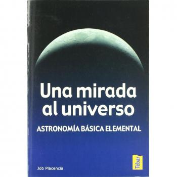 Una mirada al universo. Astronomía básica elemental