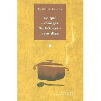 Ce que manger sud-ouest veut dire, Christian Coulon