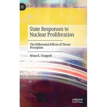 Chappell, Brian K.: State Responses to Nuclear Proliferation