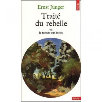 Traité du Rebelle, ou le recours aux forêts  suivi de Polarisations
