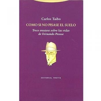 Como si no pisase el suelo: Trece ensayos sobre las vidas de fernando pessoa (Tapa blanda).