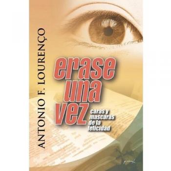 Erase Una Vez: Caras y M Scaras de La Felicidad
