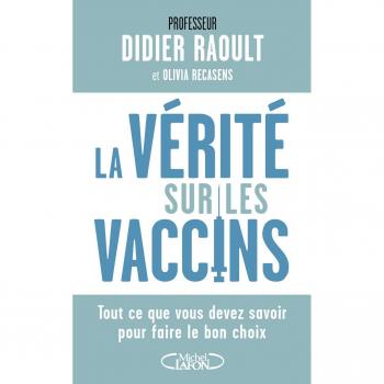 La vérité sur les vaccins : Tout ce que vous devez savoir pour faire le bon choix