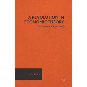 A Revolution in Economic Theory: The Economics of Piero Sraffa