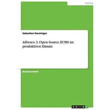Alfresco 3. Open Source ECMS im produktiven Einsatz