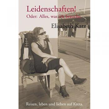 Leidenschaften!: Oder: Alles, was ich brauche.