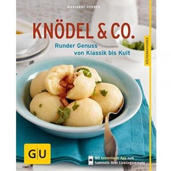 Marianne Zunner Knödel & Co.: Runder Genuss Von Klassik Bis Kult (Gu Küchenratgeber Relaunch Ab 2013)