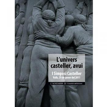 L'univers casteller avui: I simposi casteller ? valls, 29 de gener del 2011 (Tapa blanda).