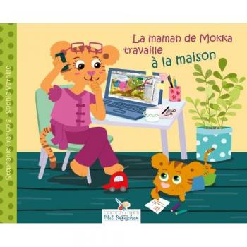 La maman de mokka travaille a la maison