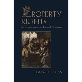 Property Rights: From Magna Carta to the Fourteenth Amendment (New Studies in Social Policy, 3)