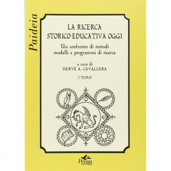 La ricerca storico-educativa oggi. Un confronto di metodi, modelli e programmi di ricerca