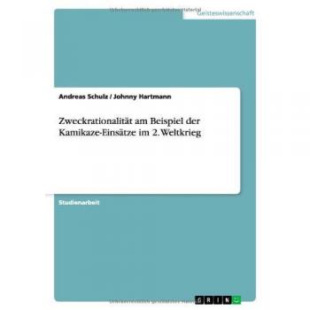 Zweckrationalität am Beispiel der Kamikaze-Einsätze im 2. Weltkrieg