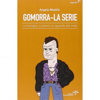 Gomorra. La serie. La famiglia, il potere, lo sguardo del male