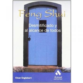 Feng Shui: Desmitificado Y Al Alcance De Todos
