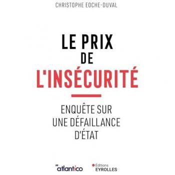 Christophe Eoche-Duval Le Prix De L'Insécurité: Enquête Sur Une Défaillance D'Etat