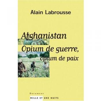 Afghanistan : Opium de guerre, opium de paix