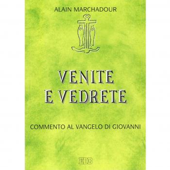Venite e vedrete. Commento al Vangelo di Giovanni