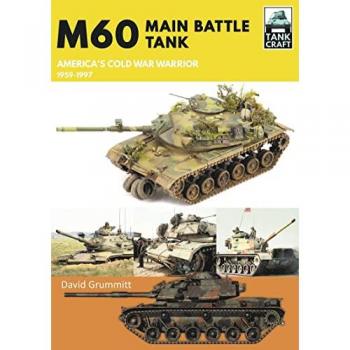 M60 : Main Battle Tank America's Cold War Warrior 1959-1997