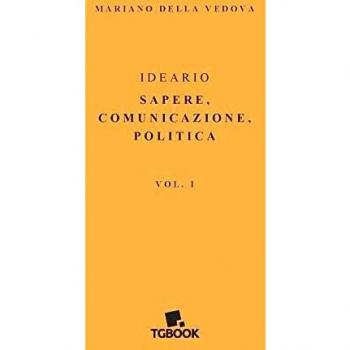 Ideario. Sapere, comunicazione, politica