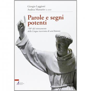 Parole e segni potenti. 750° del ritrovamento della lingua incorrotta di sant'Antonio