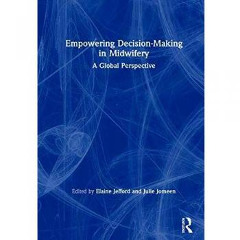 Empowering Decision-Making in Midwifery: A Global Perspective by Elaine Jefford