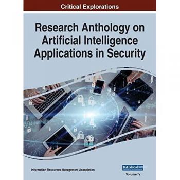 Research Anthology on Artificial Intelligence Applications in Security, VOL 4