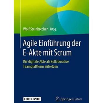 Agile Einführung der E-Akte mit Scrum: Die digitale Akte als kollaborative Teamplattform aufsetzen