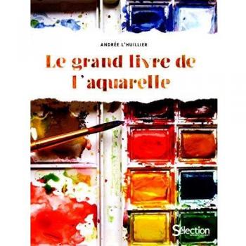 Le Grand Livre de l'Aquarelle von Andrée L'Huillier