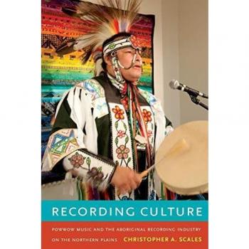 Recording Culture: Powwow Music and the Aboriginal Recording Industry on the Northern Plains