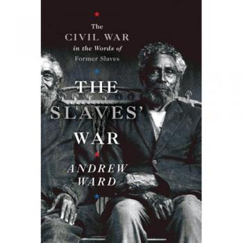The Slaves' War: The Civil War in the Words of Former Slaves