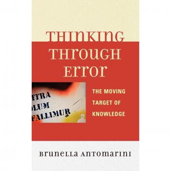 Thinking through Error: The Moving Target of Knowledge