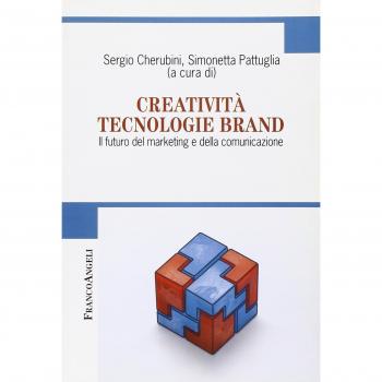 Creatività tecnologie brand. Il futuro del marketing e della comunicazione