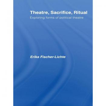Vitalsource Technologies, Inc. Theatre, Sacrifice, Ritual: Exploring Forms Of Political Theatre