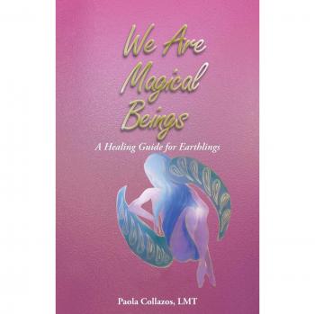 We Are Magical Beings: A Healing Guide for Earthlings