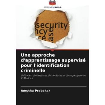 Une approche d'apprentissage supervisé pour l'identification criminelle: Utilisation des mesures de similarité et du regroupement K-Medoids