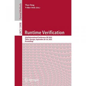 Runtime Verification: 22nd International Conference, RV 2022, Tbilisi, Georgia, September 28–30, 2022, Proceedings (Lecture Notes in Computer Science, 13498, Band 13498)