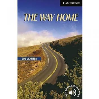 The Way Home: Level 6 (Cambridge English Readers: Level 6)