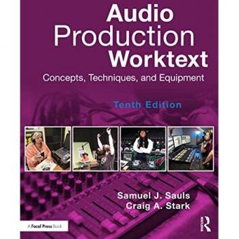 Audio Production Worktext: Concepts, Techniques, and Equipment